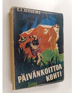 Kirjailijan C. E. Scoggins käytetty kirja Päivän koittoa kohti : seikkailuromaani