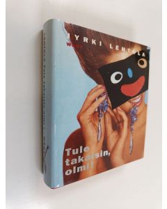 Kirjailijan Jyrki Lehtola käytetty kirja Tule takaisin, olmi!