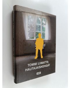 Kirjailijan Tommi Liimatta uusi kirja Hautajaiskengät : romaani (UUDENVEROINEN)