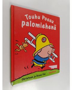 Kirjailijan Christyan Fox käytetty kirja Touhu Possu palomiehenä