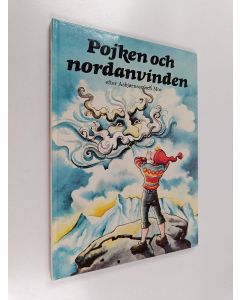 Kirjailijan Peter Christen Asbjörnsen käytetty kirja Pojken och nordanvinden : efter asbjørnsen och moe