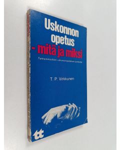 Kirjailijan T. P. Virkkunen käytetty kirja Uskonnonopetus - mitä ja miksi : Tunnustuksellisen uskonnonopetuksen puolustus