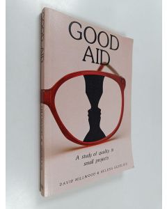 Kirjailijan David Millwood & Helena Gezelius käytetty kirja Good Aid - A Study of Quality in Small Projects