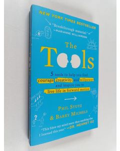 Kirjailijan Phil Stutz & Barry Michels käytetty kirja The Tools : 5 Tools to Help You Find Courage, Creativity, and Willpower - and Inspire You to Live Life in Forward Motion