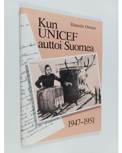 Kirjailijan Hannele Osman käytetty teos Kun Unicef auttoi Suomea 1947-1951