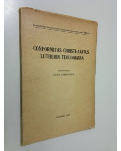 Kirjailijan Olavi Tarvainen käytetty kirja Conformitas Christi-ajatus Lutherin teologiassa