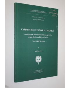 Kirjailijan Soile Ruottinen käytetty kirja Carbohydrate intake in children (signeerattu) : associations with dietary intakes, growth, serum lipids, and dental health : the STRIP project