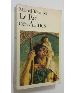 Kirjailijan Michel Tournier käytetty kirja Le Roi des Aulnes