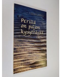 Kirjailijan Leena Impiö käytetty kirja Perillä on paljon kysyttävää (tekijän omiste)
