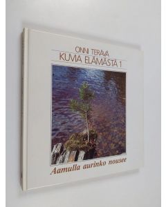Kirjailijan Onni Terävä käytetty kirja Kuvia elämästä 1, Aamulla aurinko nousee