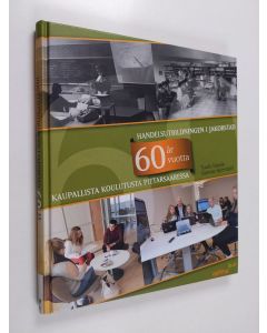 Kirjailijan Tuula Sissala käytetty kirja Handelsutbildningen i Jakobstad 60 år 60 vuotta kaupallista koulutusta Pietarsaaressa - 60 vuotta kaupallista koulutusta Pietarsaaressa - Handelsutbildningen i Jakobstad sextio år