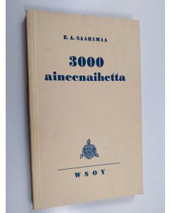 Kirjailijan E. A. Saarimaa käytetty kirja 3000 aineenaihetta