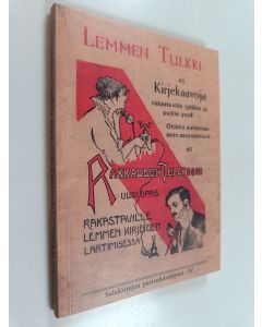 käytetty kirja Lemmen tulkki, eli Kirjekaavoja rakastaville tytöille ja pojille monenlaatuisissa lemmenasioissa, kuten rakkaudentunnustuksia, myöntäviä ja kieltäviä vastauksia j.n.e. ynnä ohjeita kohteliaaseen seurusteluun, toisen sukupuolen luonteen ymmä