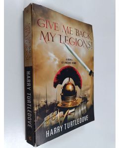Kirjailijan Harry Turtledove käytetty kirja Give Me Back My Legions!