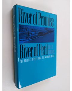 Kirjailijan John E. Thorson käytetty kirja River of Promise, River of Peril - The Politics of Managing the Missouri River