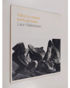 Kirjailijan Lauri Räikkönen käytetty kirja Valon ja varjon kohtaaminen
