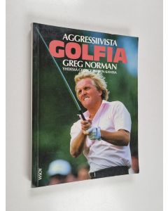 Kirjailijan Greg Norman käytetty kirja Aggressiivista golfia yhdessä George Peperin kanssa