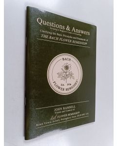 Kirjailijan John Ramsell käytetty teos Questions & Answers - Clarifying the Basic Principles and Standards of The Bach Flower Remedies
