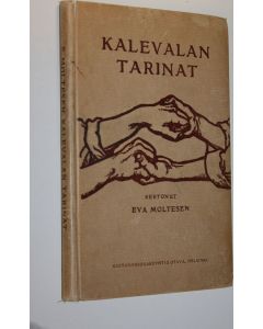 Kirjailijan Eva Moltesen käytetty kirja Kalevalan tarinat