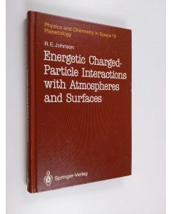 Kirjailijan Robert E. Johnson & R. E. Johnson käytetty kirja Energetic Charged-Particle Interactions with Atmospheres and Surfaces