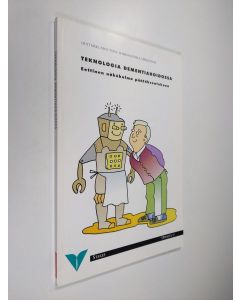 käytetty kirja Teknologia dementiahoidossa : eettinen näkökulma päätöksentekoon (ERINOMAINEN)