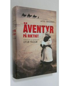 Kirjailijan Axel Odelberg käytetty kirja Äventyr p åriktigt : berättelsen om upptäckaren Sven Hedin (ERINOMAINEN)