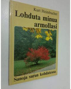 Kirjailijan Kurt Heimbucher käytetty kirja Lohduta minua armollasi : sanoja surun kohdatessa