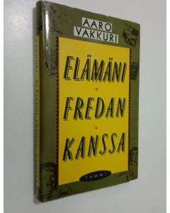 Kirjailijan Aaro Vakkuri käytetty kirja Elämäni Fredan kanssa : kertomus