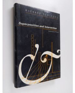 Kirjailijan Richard Schlegel käytetty kirja Superposition and Interaction - Coherence in Physics