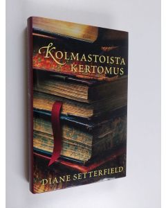 Kirjailijan Diane Setterfield käytetty kirja Kolmastoista kertomus (ERINOMAINEN)