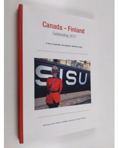 käytetty kirja Canada - Finland : Celebrating 2017 - A brave, hospitable and altogether admirable people