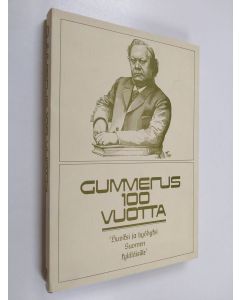 käytetty kirja Gummerus 100 vuotta : K. J. Gummerus osakeyhtiön kustannustuotanto vuosina 1872-1971