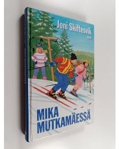 Kirjailijan Joni Skiftesvik käytetty kirja Mika mutkamäessä