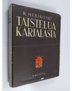 Kirjailijan Kaarlo Merikoski käytetty kirja Taistelua Karjalasta - piirteitä venäläistämistyöstä Raja-Karjalassa tsaarinvallan aikoina
