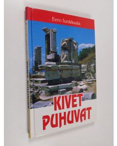 Kirjailijan Eero Junkkaala käytetty kirja Kivet puhuvat : lapionpistoja Pyhän maan kaivauksilla