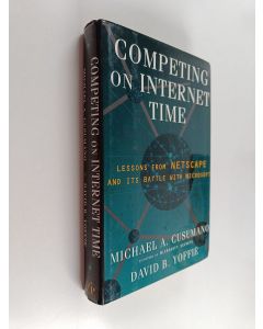 Kirjailijan Michael A. Cusumano käytetty kirja Competing on Internet time : lessons from Netscape and its battle with Microsoft