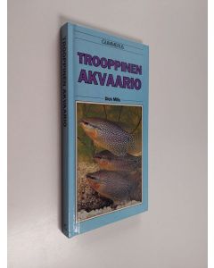 Kirjailijan Dick Mills käytetty kirja Trooppinen akvaario