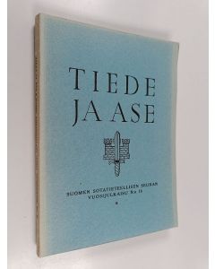 käytetty kirja Tiede ja ase 16 : suomen Sotatieteellisen Seuran vuosijulkaisu 1958