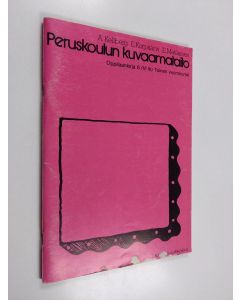 Kirjailijan Aarno Kellberg & Erkki Matilainen ym. käytetty kirja Peruskoulun kuvaamataito - Opettajankirja 6 : (6. lk. toinen vuosikurssi).