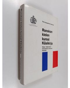 käytetty kirja Ranskan kielen kurssi : käsikirja : ohjeet, käännökset, kieliopilliset selitykset, sanastot