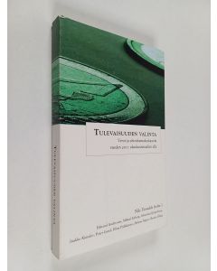 käytetty kirja Tulevaisuuden valinta : verot ja yhteiskuntakeskustelu vuoden 2011 eduskuntavaalien alla