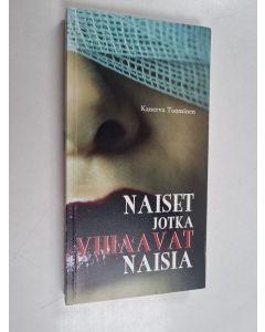 Kirjailijan Kanerva Tuominen käytetty kirja Naiset jotka vihaavat naisia