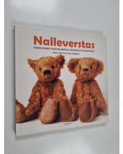 Kirjailijan Ann Stephens & Alicia Merrett käytetty kirja Nalleverstas : perinteisen nallekarhun valmistus käsityönä