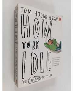 Kirjailijan Tom Hodgkinson käytetty kirja How To Be Idle