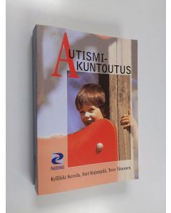 Kirjailijan Kyllikki Kerola & Sari Kujanpää ym. käytetty kirja Autismikuntoutus