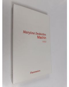 Kirjailijan Maryline Desbiolles käytetty kirja Machin : roman