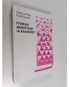 Kirjailijan Kaarle Kurki-Suonio & Riitta Kurki-Suonio käytetty kirja Fysiikan merkitykset ja rakenteet