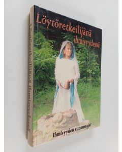 Kirjailijan Pekka Peltola & Taina Hakaoja ym. käytetty kirja Löytöretkeilijänä ihmisyydessä