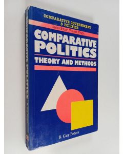 Kirjailijan B. Guy Peters käytetty kirja Comparative politics : theory and methods
