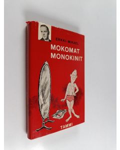 Kirjailijan Erkki-Mikael käytetty kirja Mokomat monokinit : pakinoita